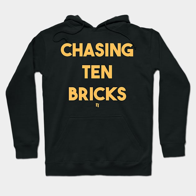 Chasing Ten Bricks Hoodie by fontytees